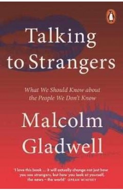 Talking to Strangers : What We Should Know about the People We Don't Know